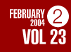 FEBRUARY 2004 VOL.23