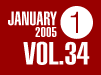 JANUARY 2005 VOL.34