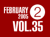 FEBRUARY 2005 VOL.35