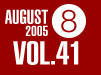 AUGUST 2005 VOL.41
